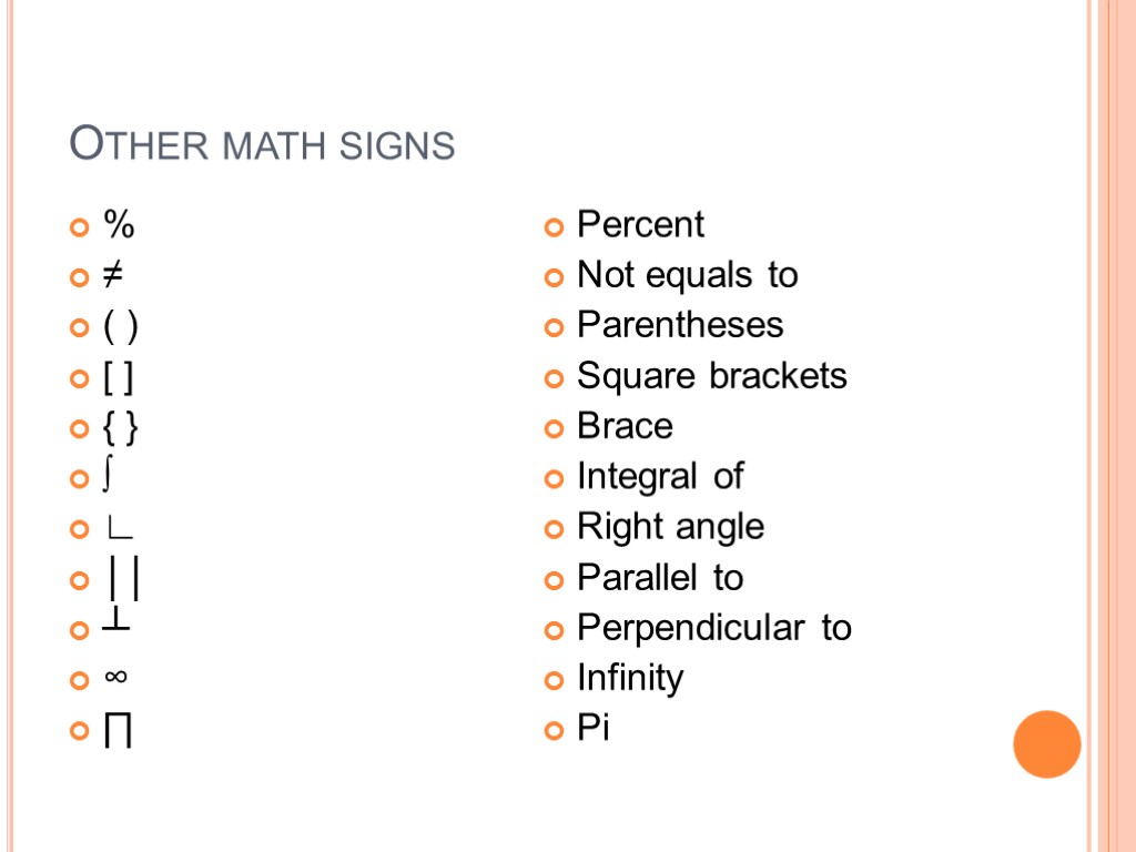 Other math signs % ≠ ( ) [ ] { } ∫ ∟ ││